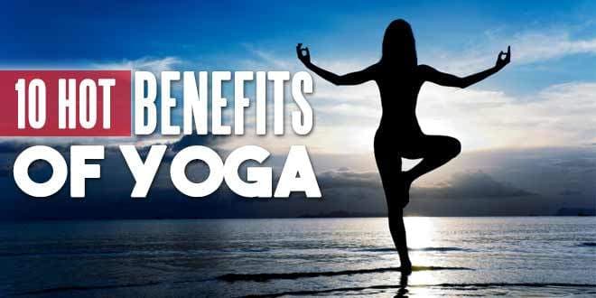 Hot Health Benefits of Yoga - Lifestyle